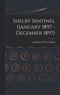 bokomslag Shelby Sentinel (January 1897 - December 1897)