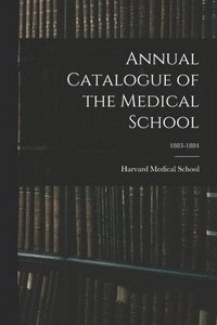 bokomslag Annual Catalogue of the Medical School; 1883-1884