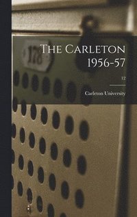 bokomslag The Carleton 1956-57; 12