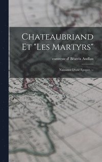 bokomslag Chateaubriand Et 'Les Martyrs': Naissance D'une Epopee. --