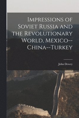 bokomslag Impressions of Soviet Russia and the Revolutionary World, Mexico--China--Turkey