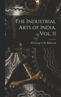 bokomslag Industrial Arts of India. Vol. II