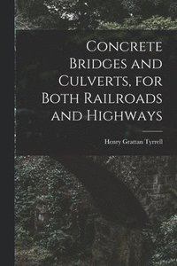 bokomslag Concrete Bridges and Culverts, for Both Railroads and Highways [microform]