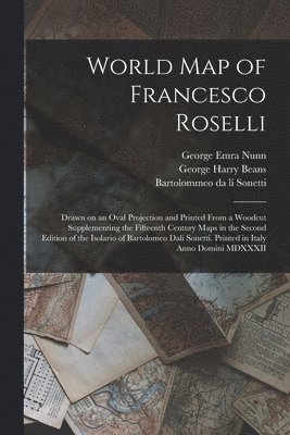 World Map of Francesco Roselli: Drawn on an Oval Projection and Printed From a Woodcut Supplementing the Fifteenth Century Maps in the Second Edition 1