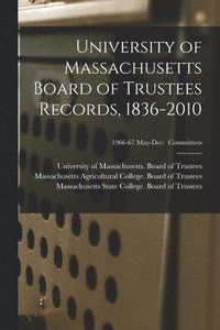 bokomslag University of Massachusetts Board of Trustees Records, 1836-2010; 1966-67 May-Dec