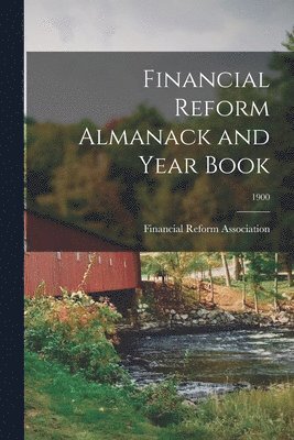 bokomslag Financial Reform Almanack and Year Book; 1900