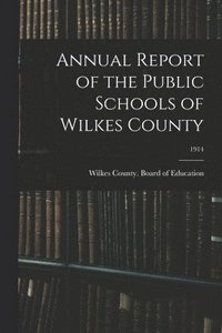 bokomslag Annual Report of the Public Schools of Wilkes County; 1914