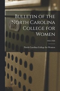 bokomslag Bulletin of the North Carolina College for Women; 1925-1926