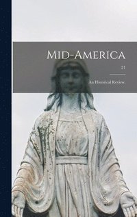bokomslag Mid-America: an Historical Review.; 21
