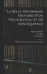 bokomslag La Belle-Nivernaise Histoire D'Un Vieux Bateau Et De Son Equipage; Edited With Introduction, Notes and Vocabulary