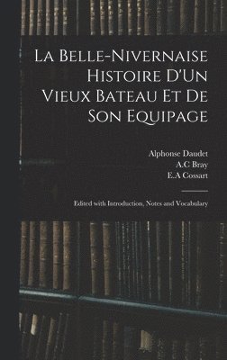 La Belle-Nivernaise Histoire D'Un Vieux Bateau Et De Son Equipage; Edited With Introduction, Notes and Vocabulary 1