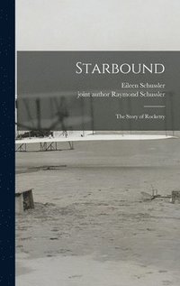 bokomslag Starbound; the Story of Rocketry