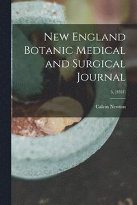 bokomslag New England Botanic Medical and Surgical Journal; 5, (1851)