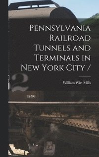 bokomslag Pennsylvania Railroad Tunnels and Terminals in New York City /