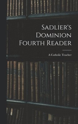 bokomslag Sadlier's Dominion Fourth Reader