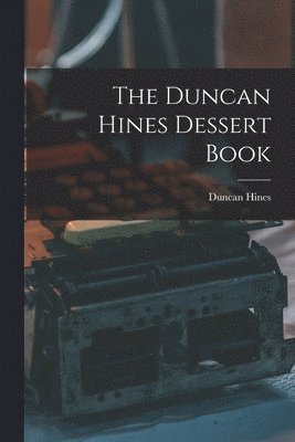 The Duncan Hines Dessert Book