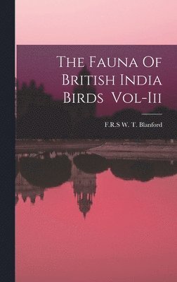 The Fauna Of British India Birds Vol-Iii 1