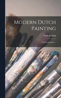 bokomslag Modern Dutch Painting; an Introduction. --