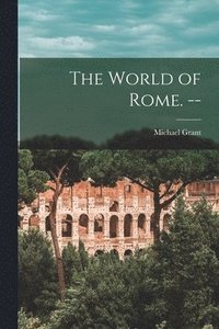 bokomslag The World of Rome. --