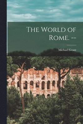 bokomslag The World of Rome. --