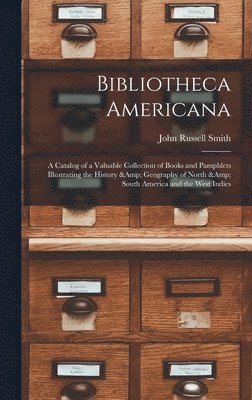 John Russell 1810-1894 Smith, John Russell Smith - Bibliotheca Americana, Inbunden