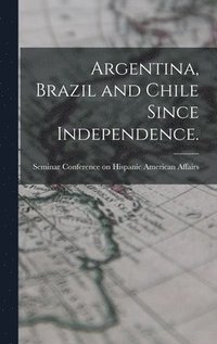 bokomslag Argentina, Brazil and Chile Since Independence.