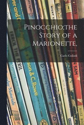bokomslag Pinocchio;the Story of a Marionette,