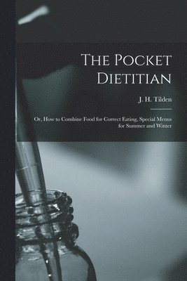 The Pocket Dietitian; or, How to Combine Food for Correct Eating, Special Menus for Summer and Winter 1