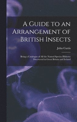 A Guide to an Arrangement of British Insects 1