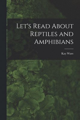 Let's Read About Reptiles and Amphibians 1