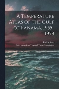 bokomslag A Temperature Atlas of the Gulf of Panama, 1955-1959