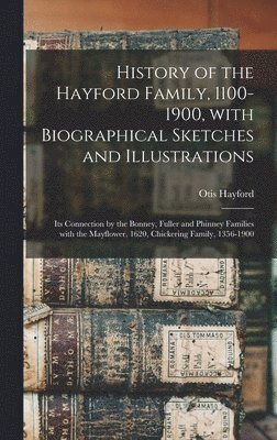 Otis 1834- Hayford, Otis Hayford - History of the Hayford Family, 1100-1900, With Biographical Sketches and Illustrations, Inbunden