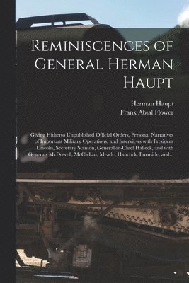 Reminiscences of General Herman Haupt 1