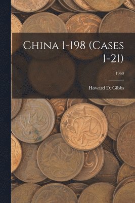 China 1-198 (Cases 1-21); 1960 1