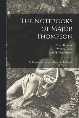 The Notebooks of Major Thompson: an Englishman Discovers France & the French 1