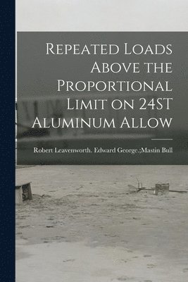 Repeated Loads Above the Proportional Limit on 24ST Aluminum Allow 1