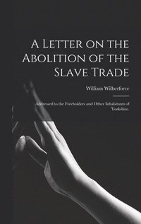 bokomslag A Letter on the Abolition of the Slave Trade