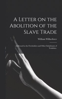 A Letter on the Abolition of the Slave Trade 1
