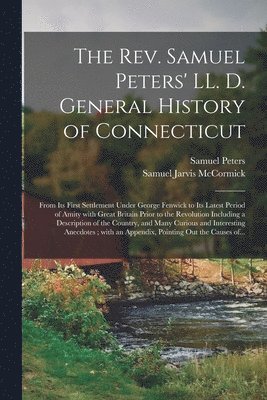 bokomslag The Rev. Samuel Peters' LL. D. General History of Connecticut