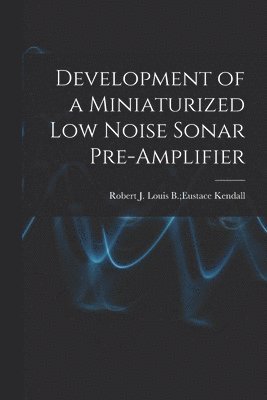Development of a Miniaturized Low Noise Sonar Pre-amplifier 1