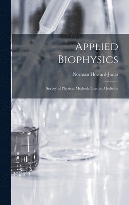 bokomslag Applied Biophysics; Survey of Physical Methods Used in Medicine