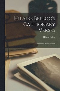bokomslag Hilaire Belloc's Cautionary Verses: Illustrated Album Edition