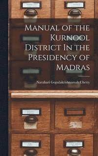 bokomslag Manual of the Kurnool District In the Presidency of Madras