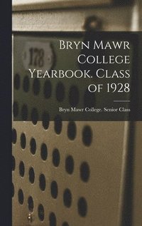 bokomslag Bryn Mawr College Yearbook. Class of 1928