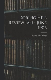 bokomslag Spring Hill Review Jan - June 1906