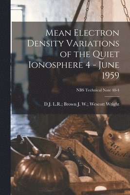 Mean Electron Density Variations of the Quiet Ionosphere 4 - June 1959; NBS Technical Note 40-4 1