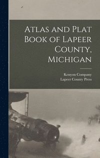 bokomslag Atlas and Plat Book of Lapeer County, Michigan