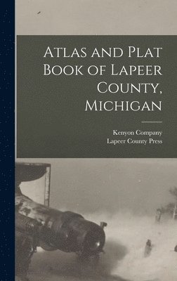 Iowa) Kenyon Company (Des Moines, Lapeer County Press (Firm) - Atlas and Plat Book of Lapeer County, Michigan, Inbunden. Tillgänglighet: Lägg i varukorg