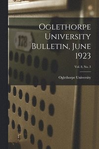 bokomslag Oglethorpe University Bulletin, June 1923; Vol. 8, No. 3