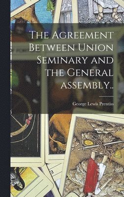 The Agreement Between Union Seminary and the General Assembly.. 1